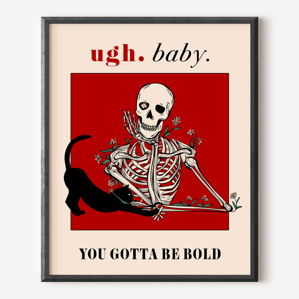 you gotta be bold skeleton art print