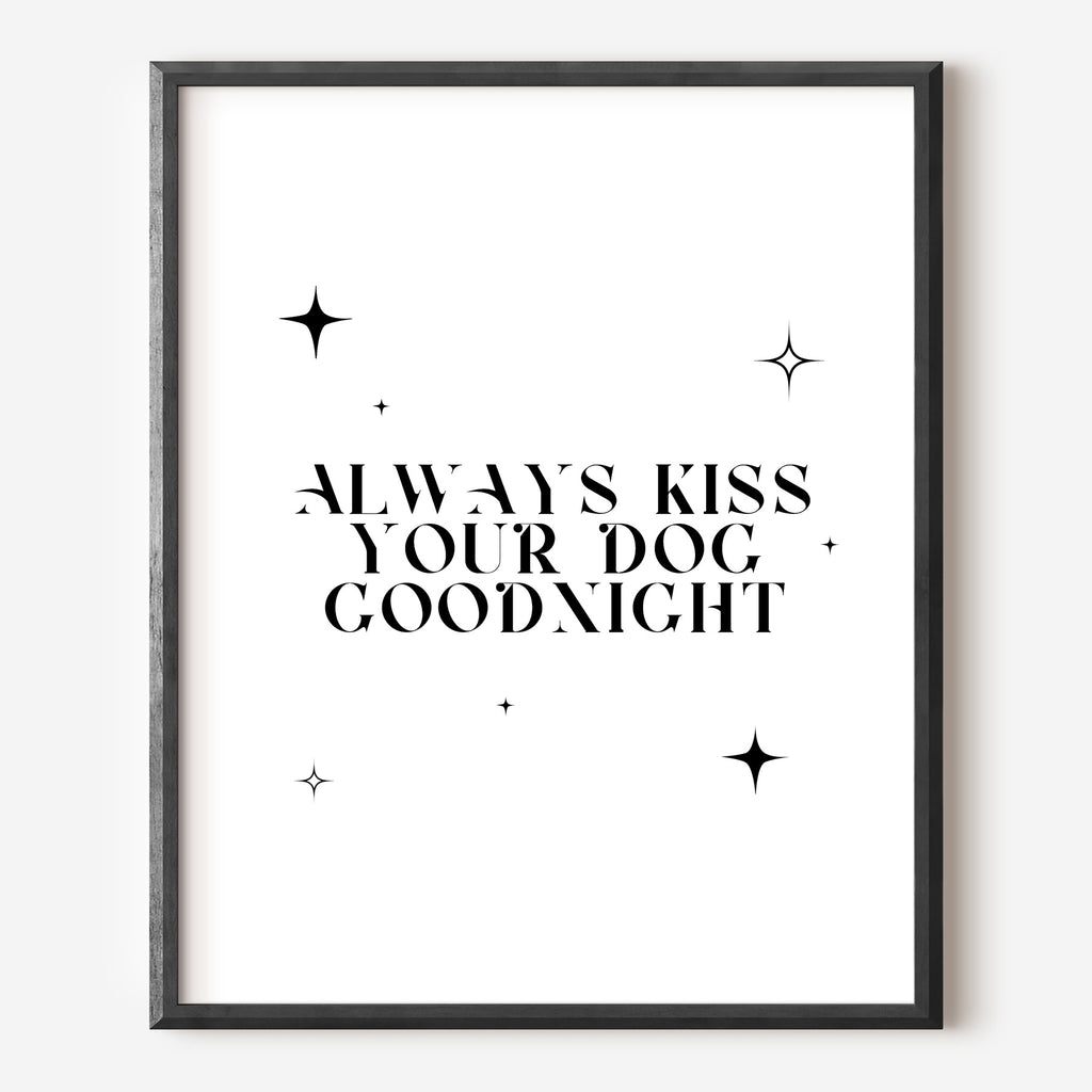 Always Kiss Your Dog Goodnight Print